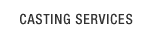 Casting Services